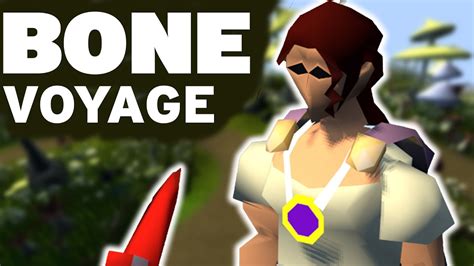 bone voyage osrs youtube.